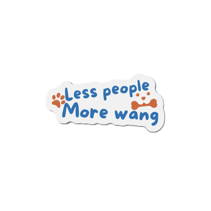 Die-Cut Magnet — "Less People More Wang" Funny Dog Lover Magnet