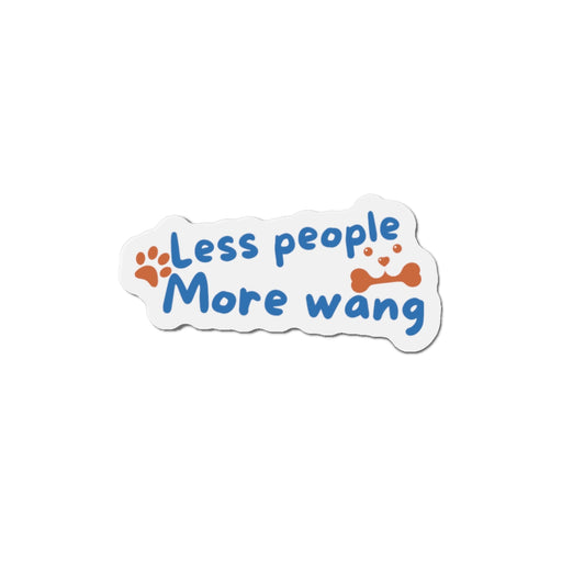 Die-Cut Magnet — "Less People More Wang" Funny Dog Lover Magnet
