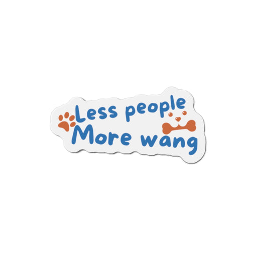 Die-Cut Magnet — "Less People More Wang" Funny Dog Lover Magnet