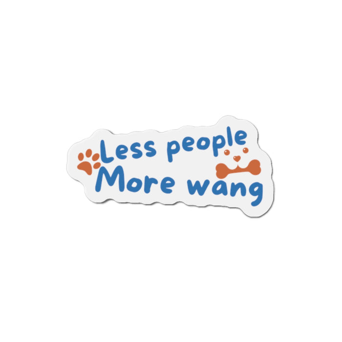 Die-Cut Magnet — "Less People More Wang" Funny Dog Lover Magnet